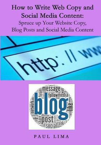 Cover image for How to Write Web Copy and Social Media Content: Spruce up Your Website Copy, Blog Posts and Social Media Content