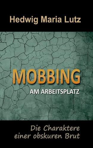 Cover image for Mobbing am Arbeitsplatz: Die Charaktere einer obskuren Brut