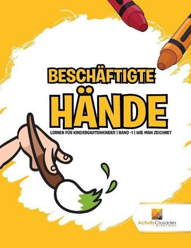 Beschaftigte Hande: Lernen fur Kindergartenkinder Band -1 Wie man Zeichnet