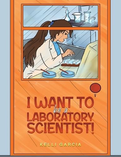 Cover image for I Want to be a Laboratory Scientist!