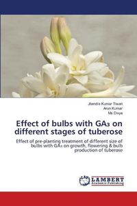 Cover image for Effect of bulbs with GA&#8323; on different stages of tuberose