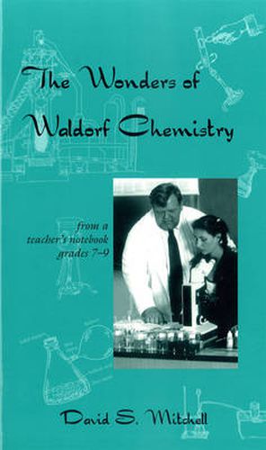 Cover image for The Wonders of Waldorf Chemistry: From a Teacher's Notebook, Grades 7-9