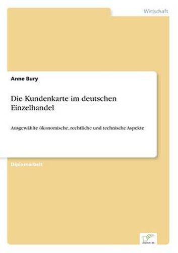 Cover image for Die Kundenkarte im deutschen Einzelhandel: Ausgewahlte oekonomische, rechtliche und technische Aspekte