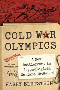 Cover image for Cold War Olympics: A New Battlefront in Psychological Warfare, 1948-1956