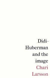 Cover image for Didi-Huberman and the Image