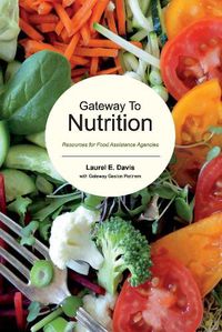 Cover image for Gateway to Nutrition: Resources for Food Assistance Agencies