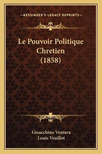 Le Pouvoir Politique Chretien (1858)