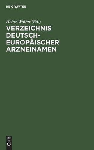 Cover image for Verzeichnis Deutsch-Europaischer Arzneinamen: Und Tabellen Der Maximaldosen (Arzneimittel, Wirkstoffe) Mak- Und Bat-Werte (Arbeitsstoffe)