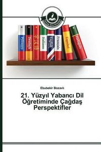 Cover image for 21. Yuzy&#305;l Yabanc&#305; Dil OE&#287;retiminde Ca&#287;da&#351; Perspektifler