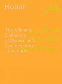 Cover image for Honar: The Afkhami Collection of Modern and Contemporary Iranian Art