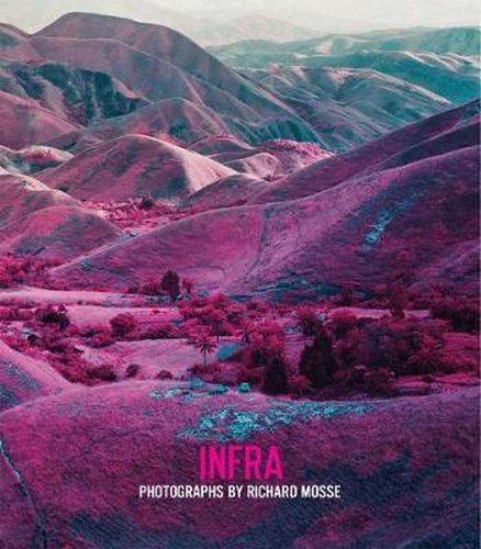 Cover image for Richard Mosse: Infra