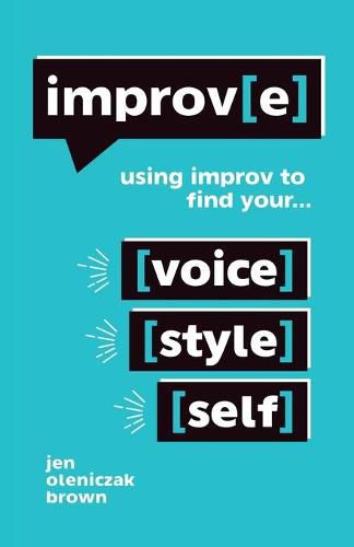 Cover image for Improv(e): Using Improv to Find Your Voice, Style, and Self