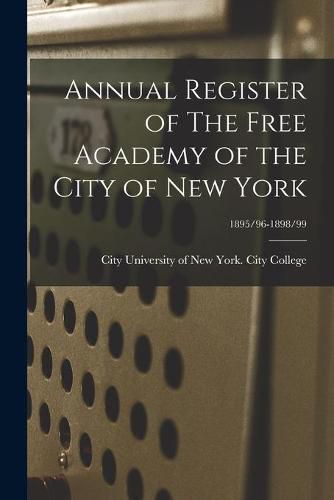 Cover image for Annual Register of The Free Academy of the City of New York; 1895/96-1898/99