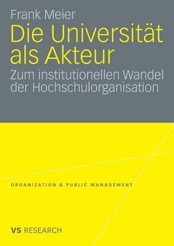 Cover image for Die Universitat als Akteur: Zum institutionellen Wandel der Hochschulorganisation