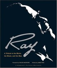 Cover image for Ray: A Tribute to the Movie, the Music, and the Man