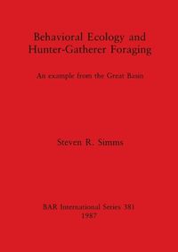 Cover image for Behavioural Ecology and Hunter-Gatherer Foraging: An example from the Great Basin