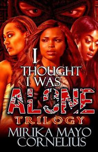 Cover image for I Thought I Was Alone Trilogy