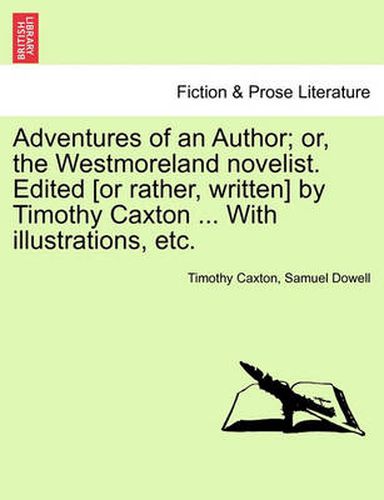 Cover image for Adventures of an Author; Or, the Westmoreland Novelist. Edited [Or Rather, Written] by Timothy Caxton ... with Illustrations, Etc.