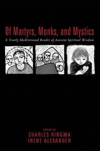 Of Martyrs, Monks, and Mystics: A Yearly Meditational Reader of Ancient Spiritual Wisdom