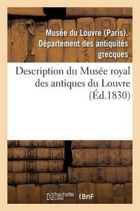 Cover image for Description Du Musee Royal Des Antiques Du Louvre