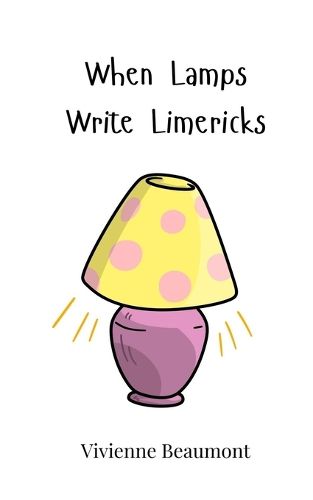 Cover image for When Lamps Write Limericks