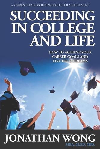 Cover image for Succeeding In College and Life: How To Achieve Your Career Goals and Live Your Dreams