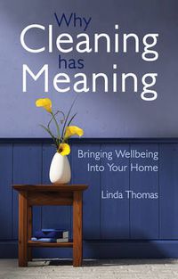 Cover image for Why Cleaning Has Meaning: Bringing Wellbeing Into Your Home