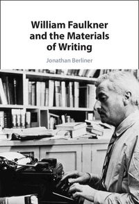 Cover image for William Faulkner and the Materials of Writing