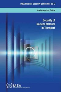 Cover image for Security of nuclear material in transport: implementing guide