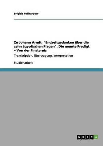 Zu Johann Arndt: Endzeitgedanken Uber Die Zehn Agyptischen Plagen. Die Neunte Predigt - Von Der Finsternis