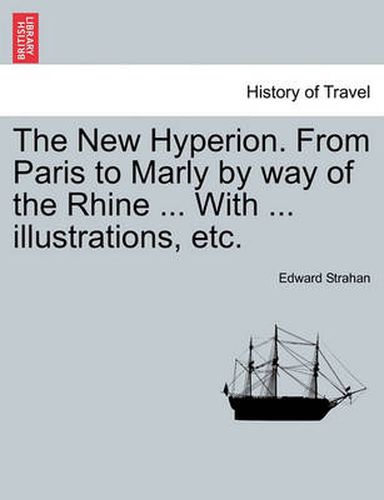 Cover image for The New Hyperion. from Paris to Marly by Way of the Rhine ... with ... Illustrations, Etc.