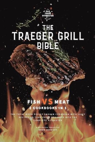 Cover image for The Traeger Grill Bible: Fish VS Meat 2 Cookbooks in 1