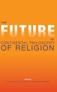 Cover image for The Future of Continental Philosophy of Religion