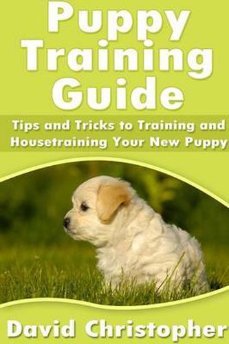 Cover image for Puppy Training Guide: Tips and Tricks to Training and Housetraining Your New Puppy