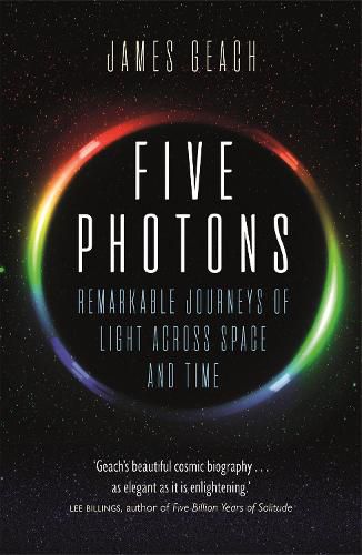 Cover image for Five Photons: Remarkable Journeys of Light Across Space and Time