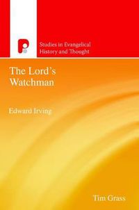 Cover image for Edward Irving, The Lords Watchman: Studies in Evengelical History