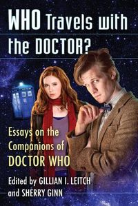 Cover image for Who Travels with the Doctor?: Essays on the Companions of Doctor Who