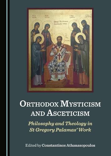 Cover image for Orthodox Mysticism and Asceticism: Philosophy and Theology in St Gregory Palamas' Work