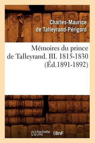 Memoires Du Prince de Talleyrand. III. 1815-1830 (Ed.1891-1892)