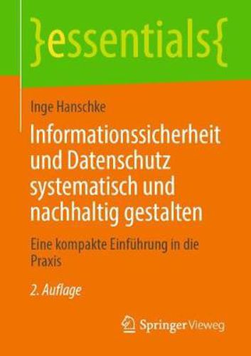 Cover image for Informationssicherheit und Datenschutz systematisch und nachhaltig gestalten: Eine kompakte Einfuhrung in die Praxis