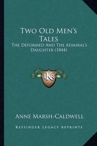 Two Old Men's Tales: The Deformed and the Admiral's Daughter (1844)