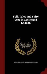 Cover image for Folk Tales and Fairy Lore in Gaelic and English