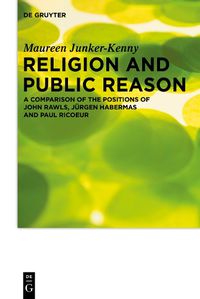 Cover image for Religion and Public Reason: A Comparison of the Positions of John Rawls, Jurgen Habermas and Paul Ricoeur