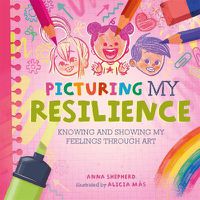 Cover image for All the Colours of Me: Picturing My Resilience