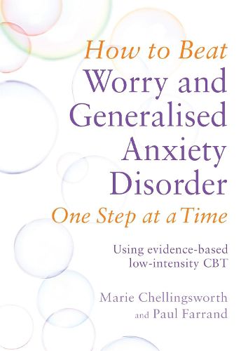 Cover image for How to Beat Worry and Generalised Anxiety Disorder One Step at a Time: Using evidence-based low-intensity CBT