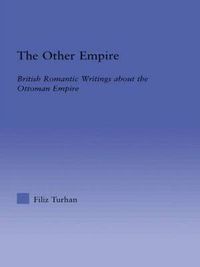 Cover image for The Other Empire: British Romantic Writings about the Ottoman Empire