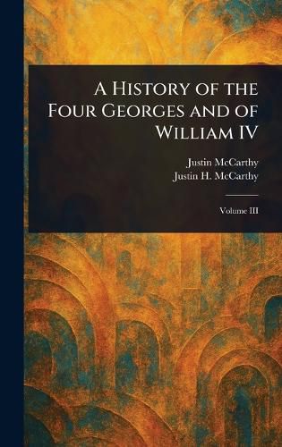 Cover image for A History of the Four Georges and of William IV