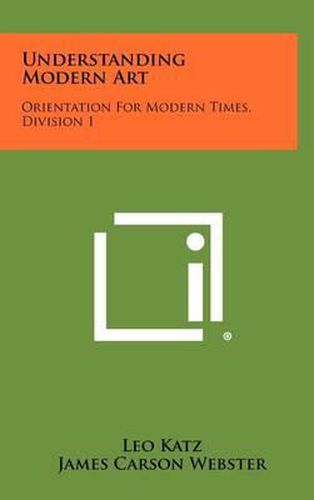 Understanding Modern Art: Orientation for Modern Times, Division 1