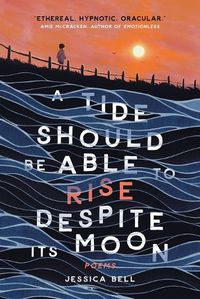 Cover image for A Tide Should Be Able to Rise Despite Its Moon