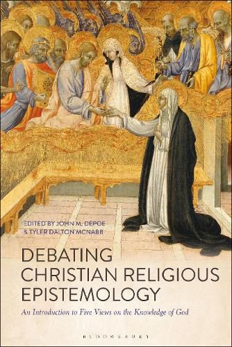 Cover image for Debating Christian Religious Epistemology: An Introduction to Five Views on the Knowledge of God